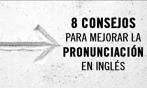 8 consejos para mejorar la pronunciación en inglés